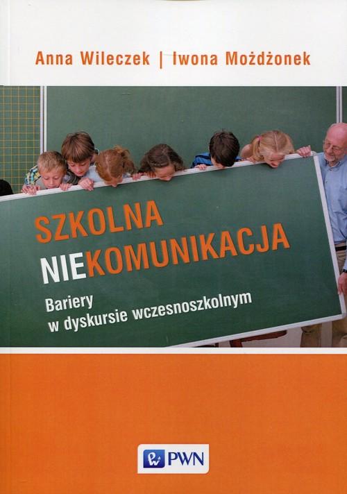 

Szkolna niekomunikacja A. Wileczek, I. Możdżonek