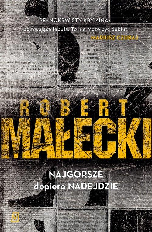 

Najgorsze dopiero nadejdzie Robert Małecki