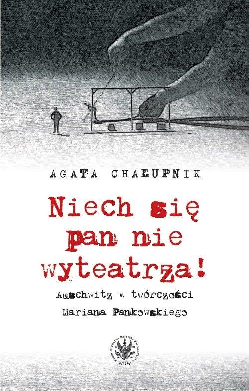 

Niech się pan nie wyteatrza! Auschwitz w twórczośc