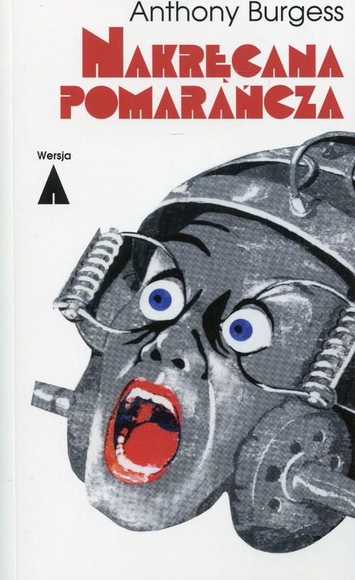 

Nakręcana pomarańcza Anthony Burgess
