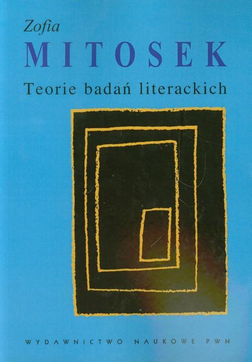 

Teorie badań literackich Zofia Mitosek