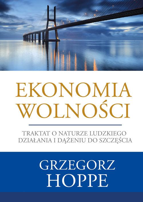 

Ekonomia wolności Traktat o naturze ludzkiego dzia