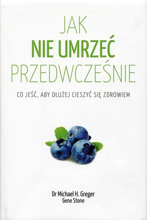 

Jak nie umrzeć przedwcześnie G. Stone, M. Greger