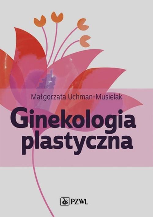 

Ginekologia plastyczna Małgorzata Uchman-Musielak