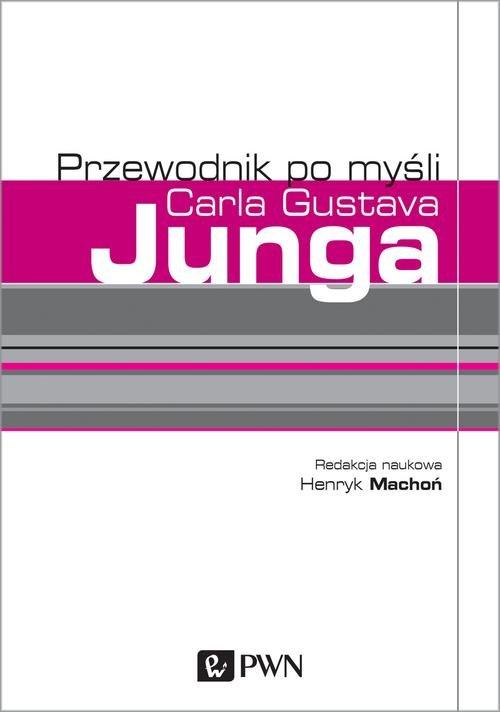 

Przewodnik po myśli Carla Gustava Junga H. Machoń