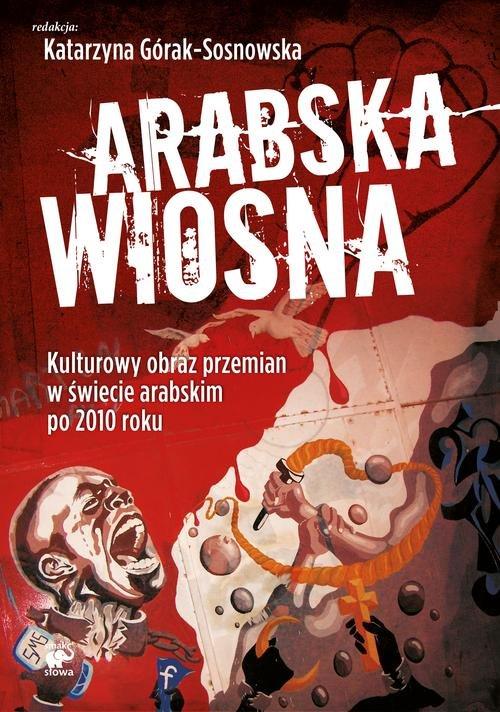 

Arabska Wiosna Górak-Sosnowska Katarzyna