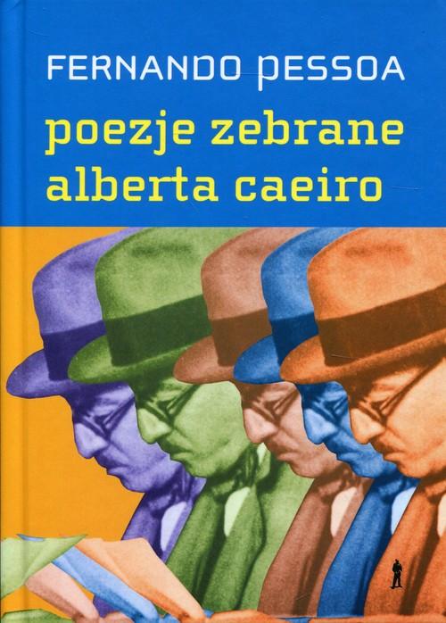 

Poezje zebrane Alberta Caeiro Fernando Pessoa
