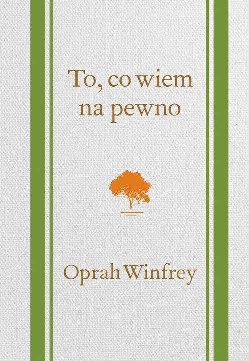 

To, co wiem na pewno Winfrey Oprah