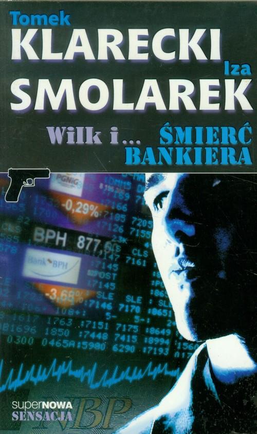 Wilk i śmierć bankiera Iza Smolarek, Tomek Klareck