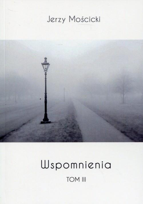 

Wspomnienia Tom 3 Mościcki Jerzy