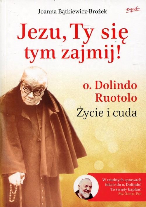 

Jezu, Ty sie tym zajmij! o. Dolindo RuotoloŻycie i