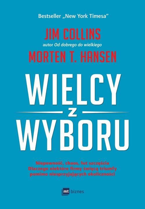

Wielcy z wyboru Jim Collins, Morten Hansen