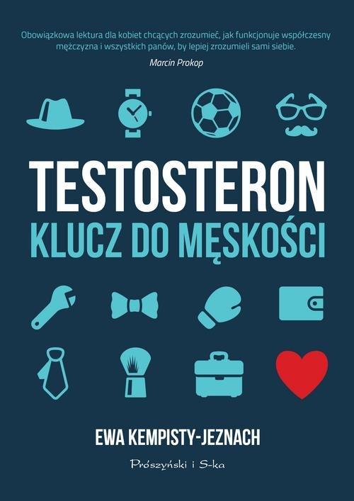 

Testosteron Klucz do męskości Ewa Kempisty-Jeznach