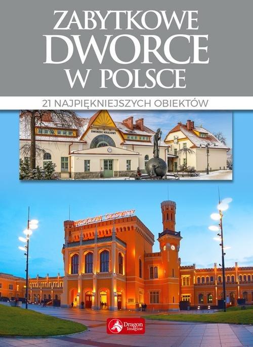 

Zabytkowe dworce w Polsce Tomasz Liszaj