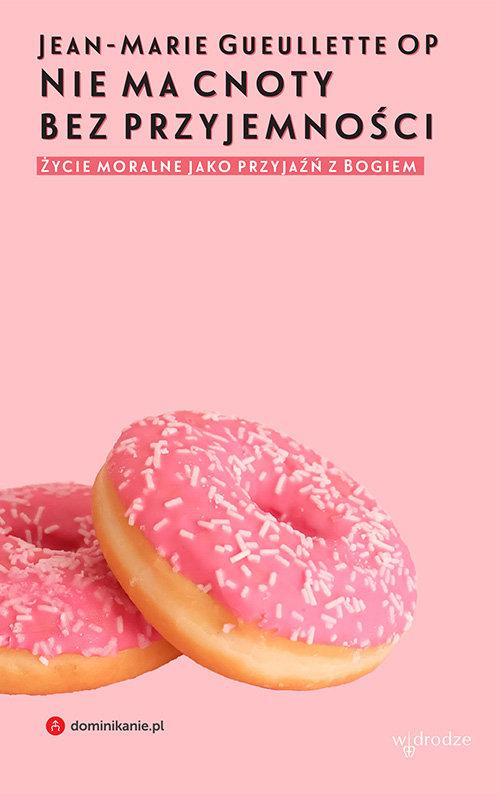 

Nie ma cnoty bez przyjemności Życie moralne jako p