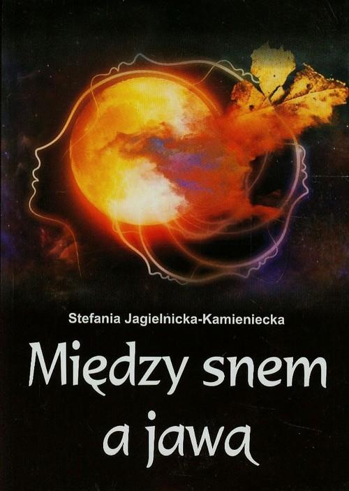 

Między snem a jawą Jagielnicka-Kamieniecka Stefani