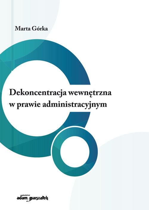

Dekoncentracja wewnętrzna w prawie administracyjny