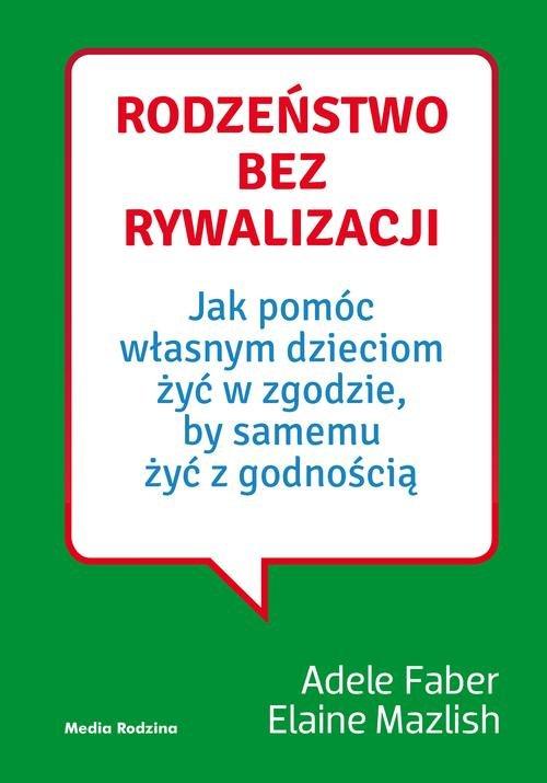 

Rodzeństwo bez rywalizacji Adele Faber, Elaine Maz