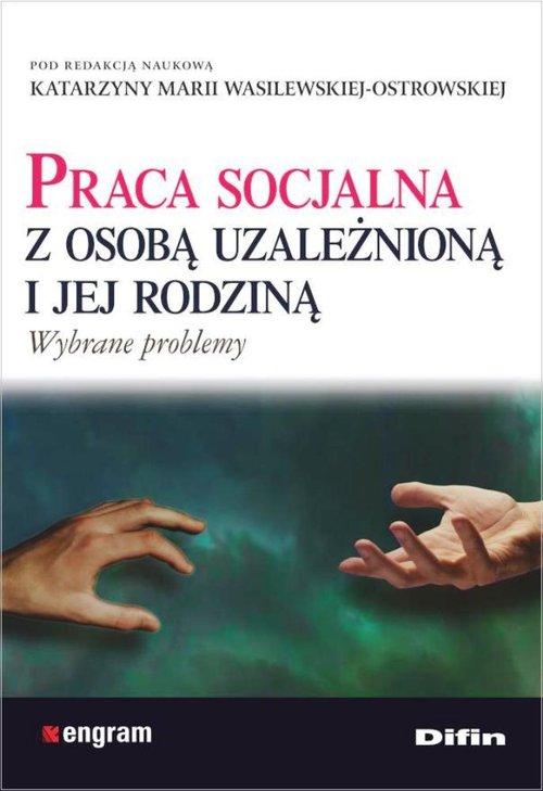 Praca Socjalna Z Osobą Uzależnioną I Jej Rodziną Praca Zbiorowa ...