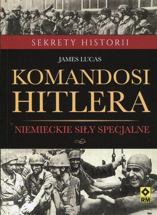 

Komandosi Hiltera Niemieckie siły specjalne Lucas
