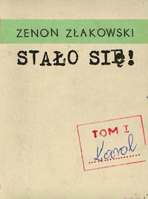 

Stało się! Tom 1 Karol Złakowski Zenon