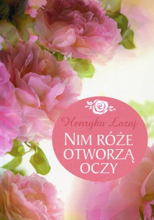 

Nim róże otworzą oczy Łazaj Henryka
