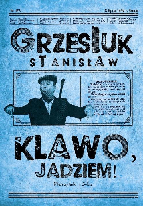 

Klawo, jadziem ! Stanisław Grzesiuk