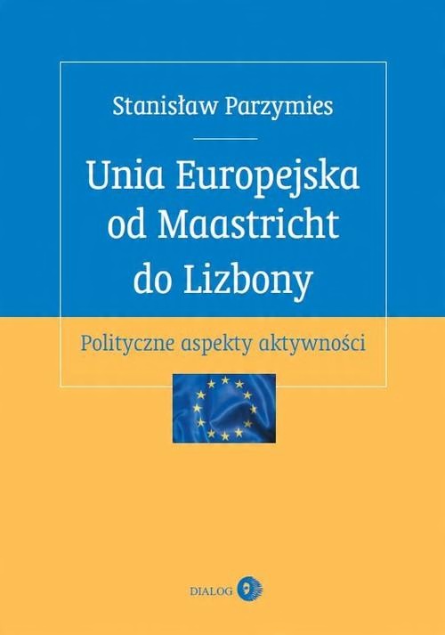 

Unia Europejska od Maastricht do Lizbony Polityczn