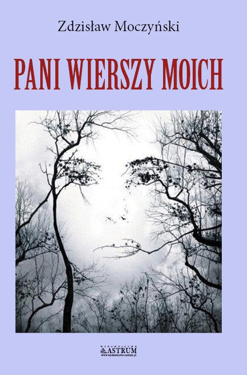 

Pani wierszy moich Zdzisław Moczyński