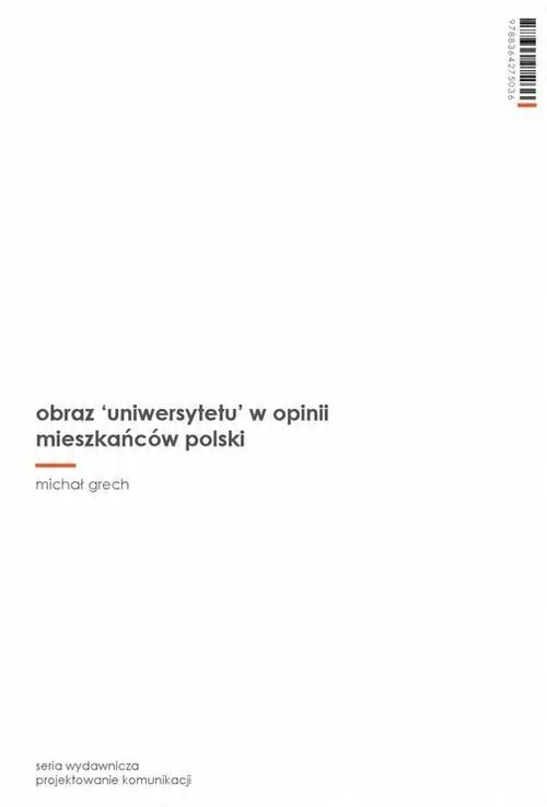 

Obraz ’uniwersytetu’ w opinii mieszkańców Polski G