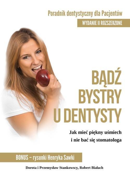 

Bądź bystry u dentysty Poradnik dentystyczny dla p