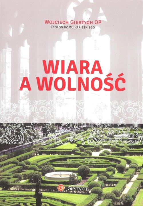 

Wiara a wolność Wojciech Giertych