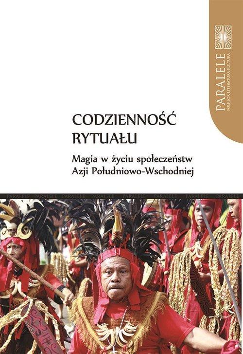 Codzienność rytuału Magia w życiu społeczeństw Azji Południowo-Wschodniej