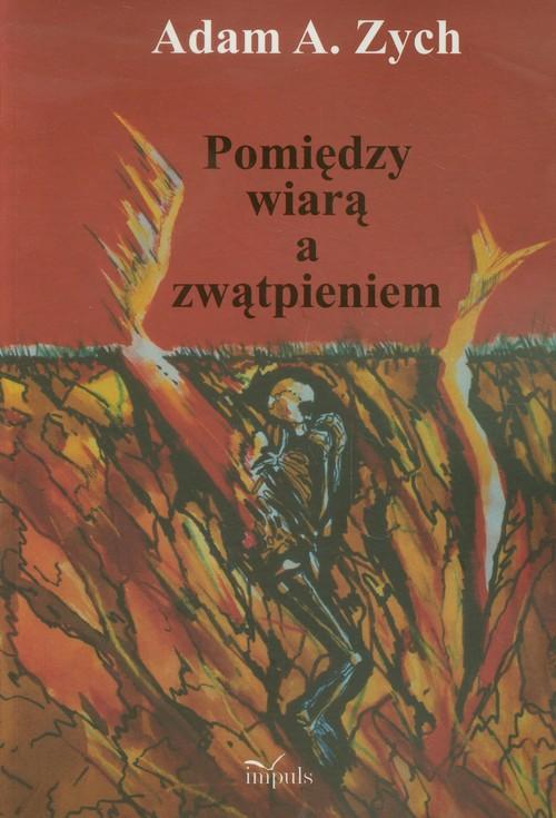

Pomiędzy wiarą i zwątpieniem Zych Adam A.
