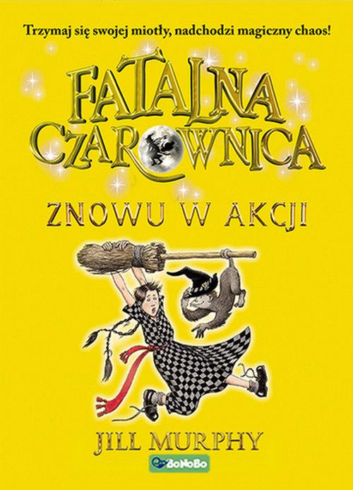 

Fatalna czarownica t.2 Znowu w akcji Jill Murphy