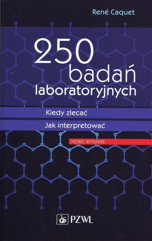 

250 badań laboratoryjnych Kiedy zlecać Jak interpr