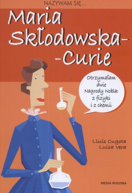 

Nazywam się Maria Skłodowska-Curie Cugota, Vera