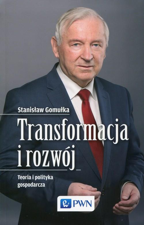 

Transformacja i rozwój. Teoria i polityka gospodar