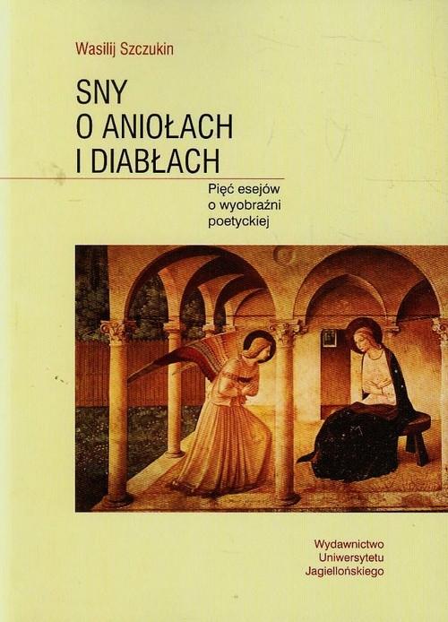 

Sny o aniołach i diabłach Pięć esejów o wyobraźni