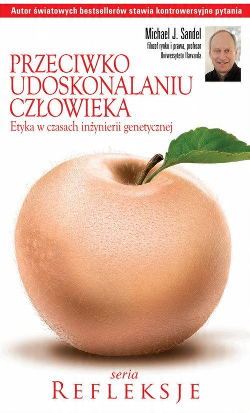 

Przeciwko udoskonalaniu człowieka M. J. Sandel