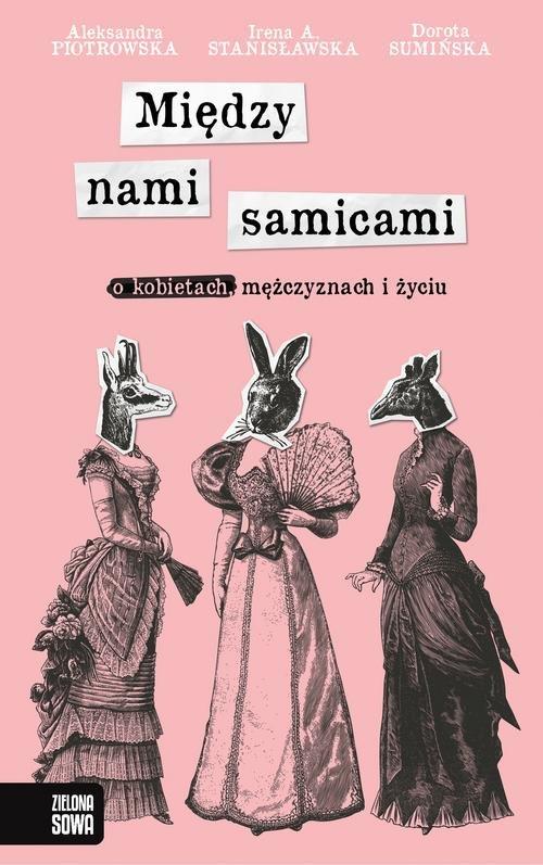 

Między nami samicami O kobietach mężczyznach życiu