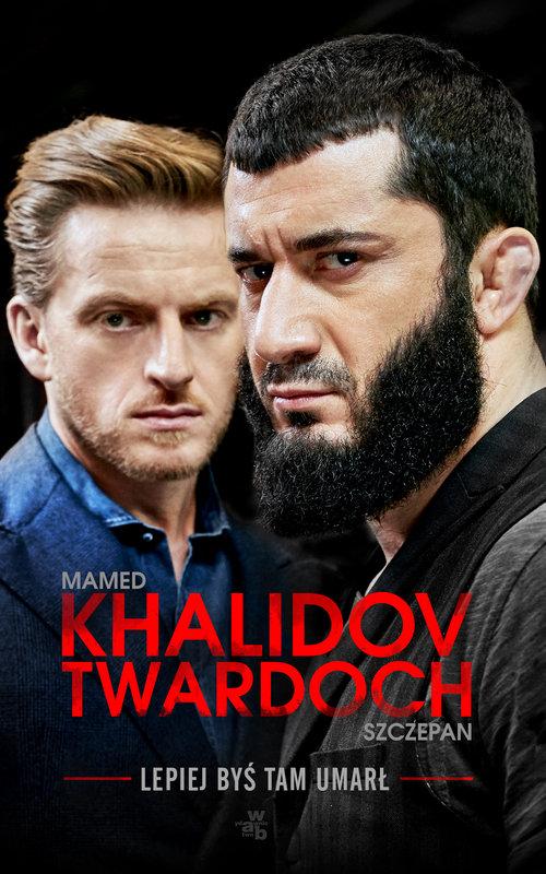 

Lepiej byś tam umarł M. Khalidov, S. Twardoch