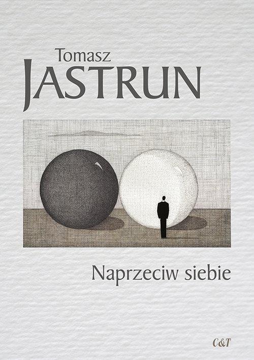 

Naprzeciw siebie Tomasz Jastrun