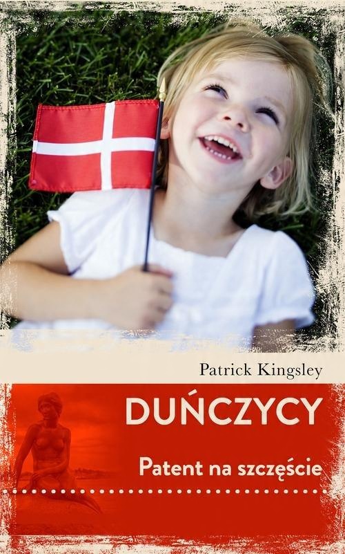 

Duńczycy Patent na szczęście Patrick Kingsley