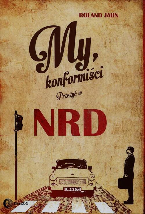 

My konformiści Przeżyć w Nrd Jahn Roland