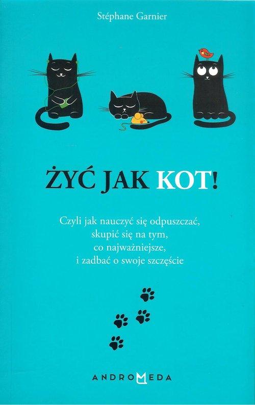 

Żyć jak kot! Stephane Garnier