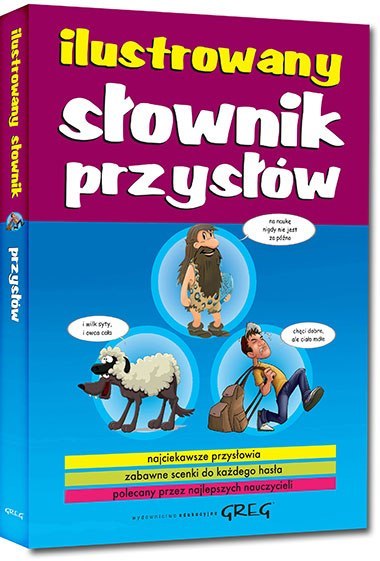 

Ilustrowany Słownik Przysłów Twarda Białek Greg