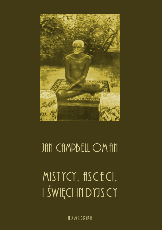Mistycy, asceci i święci indyjscy -j Campbell Oman