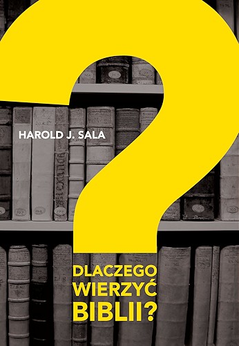 

Harold J. Sala Dlaczego wierzyć Biblii