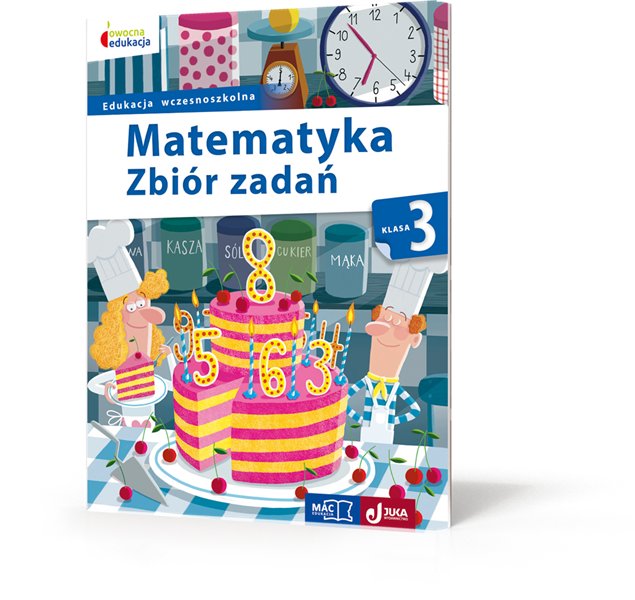 

Owocna Edukacja. Klasa 3 Matematyka. Zbiór Zadań